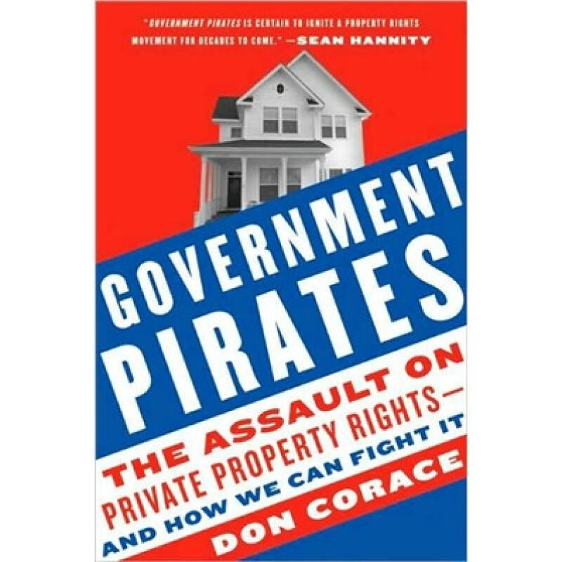 government pirates: the assault on private property rights-and