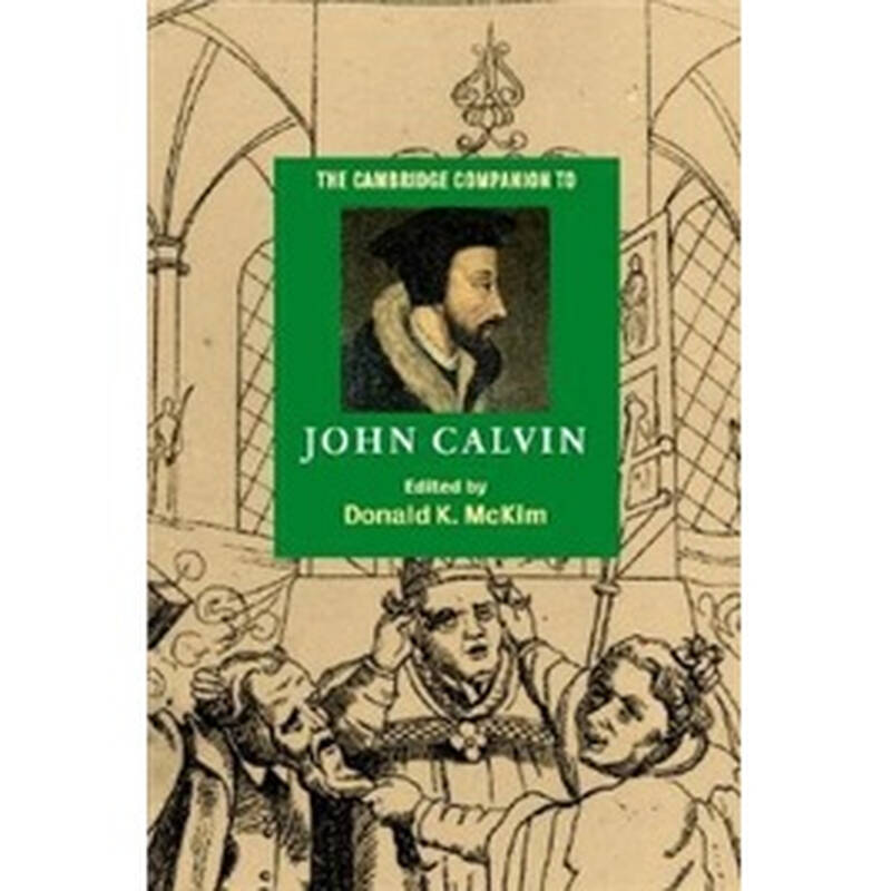 John Calvin,calvinharris the cambridge companion to john calvin