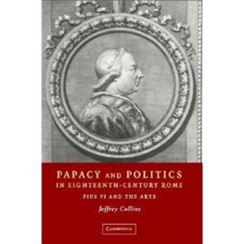papacy and politics in eighteenth-century rome: pius vi and the