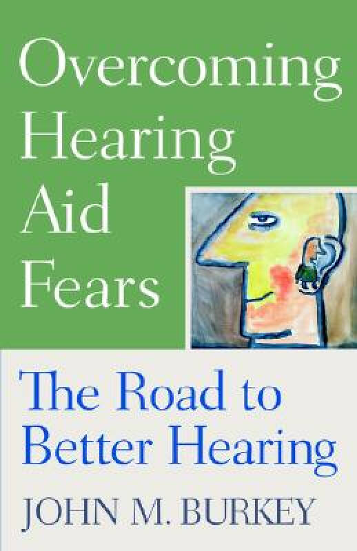 【预订】overcoming hearing aid fears: the road