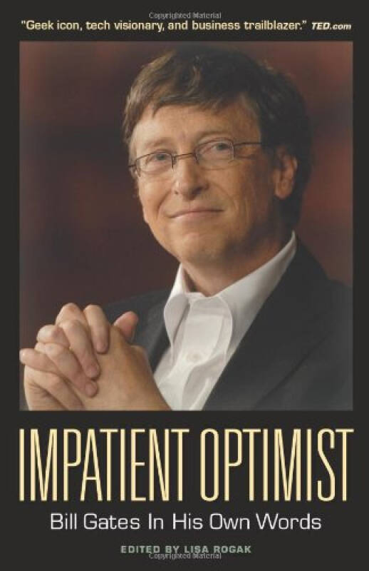 impatient optimist: bill gates in his own words