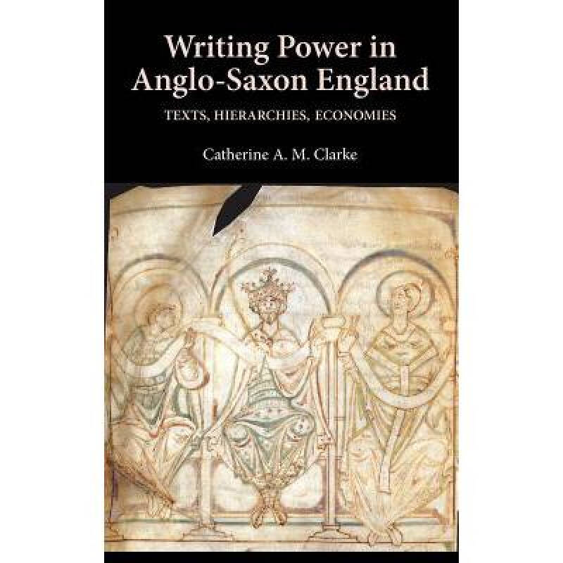 writing power in anglo-saxon england: te.