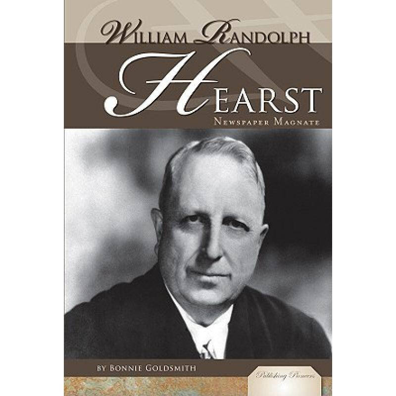 william randolph hearst: newspaper magnate