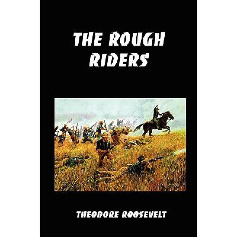 the rough riders: teddy roosevelt"s firs.