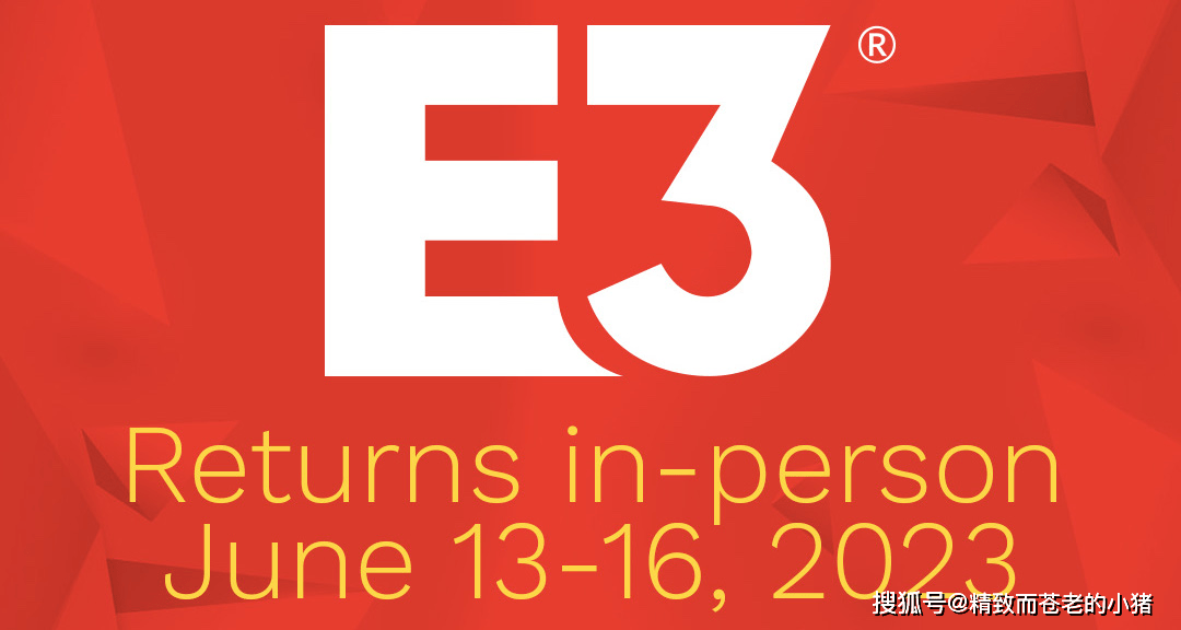 2023 美国 E3 游戏展 6 月回归，共 4 天展期