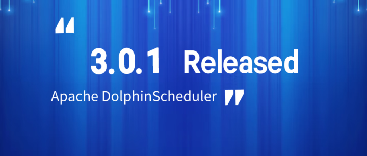 Apache Dolphin Scheduler 3.0.1 发布，对核心及UI相关进行优化