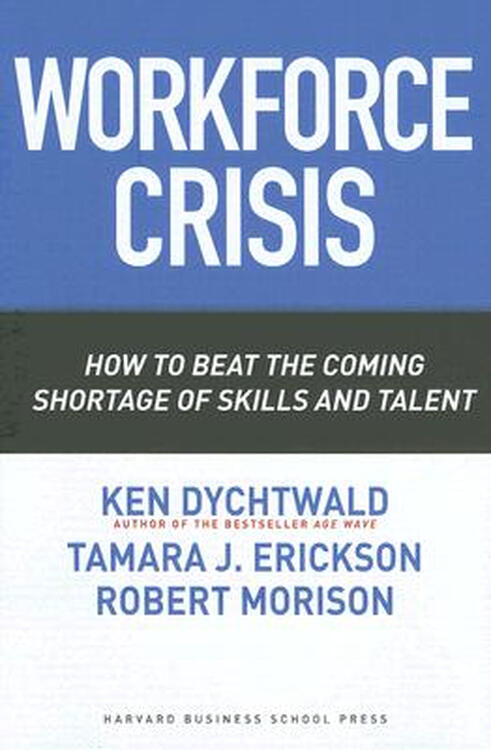 workforce crisis: how to beat the coming shortage of skills and