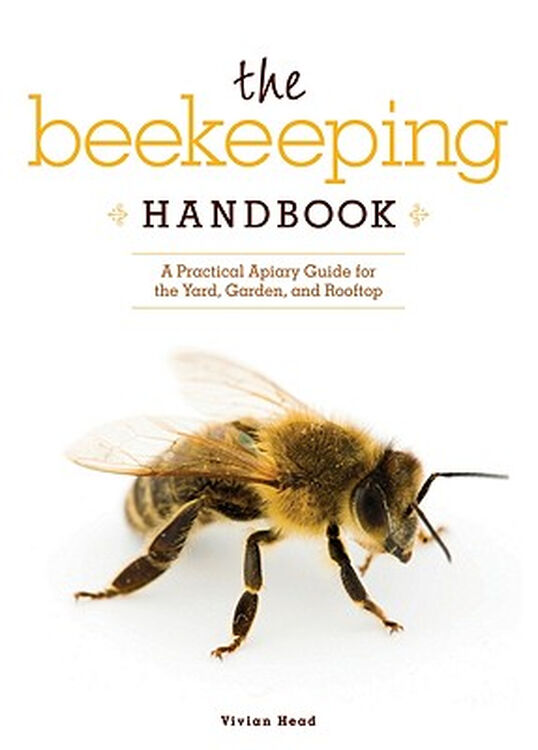 the beekeeping handbook: a practical apiary guide for the yard