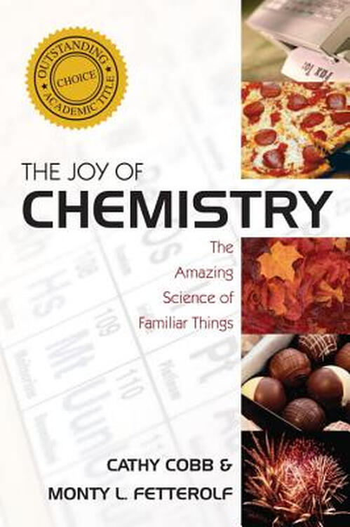 the joy of chemistry: the amazing science of familiar things