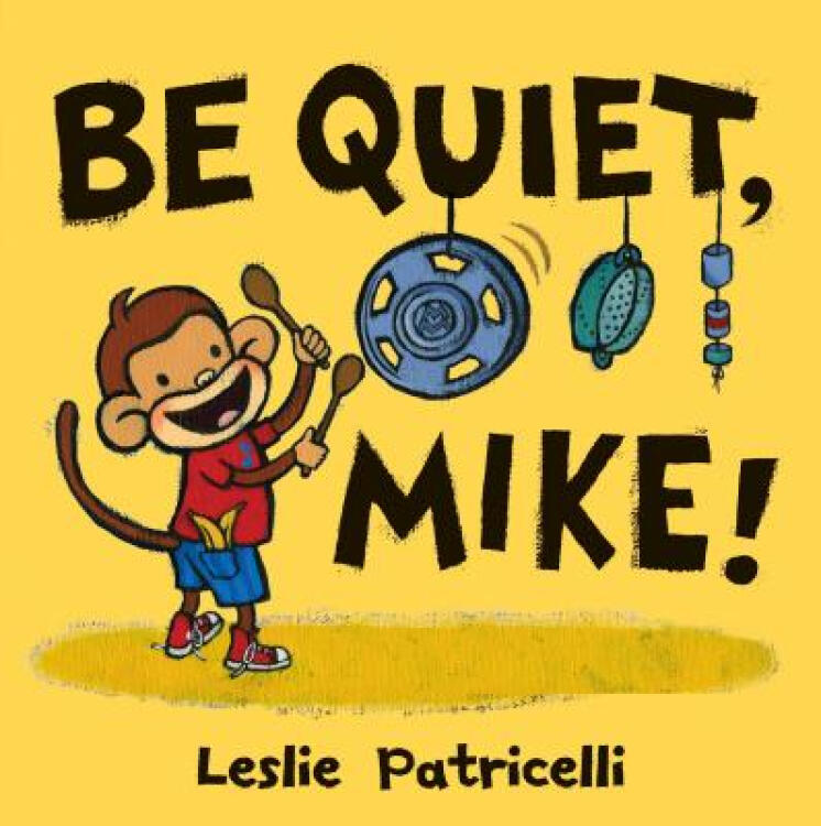 be quiet, mike!