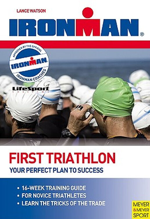 ironman: first triathlon: your perfect plan to success