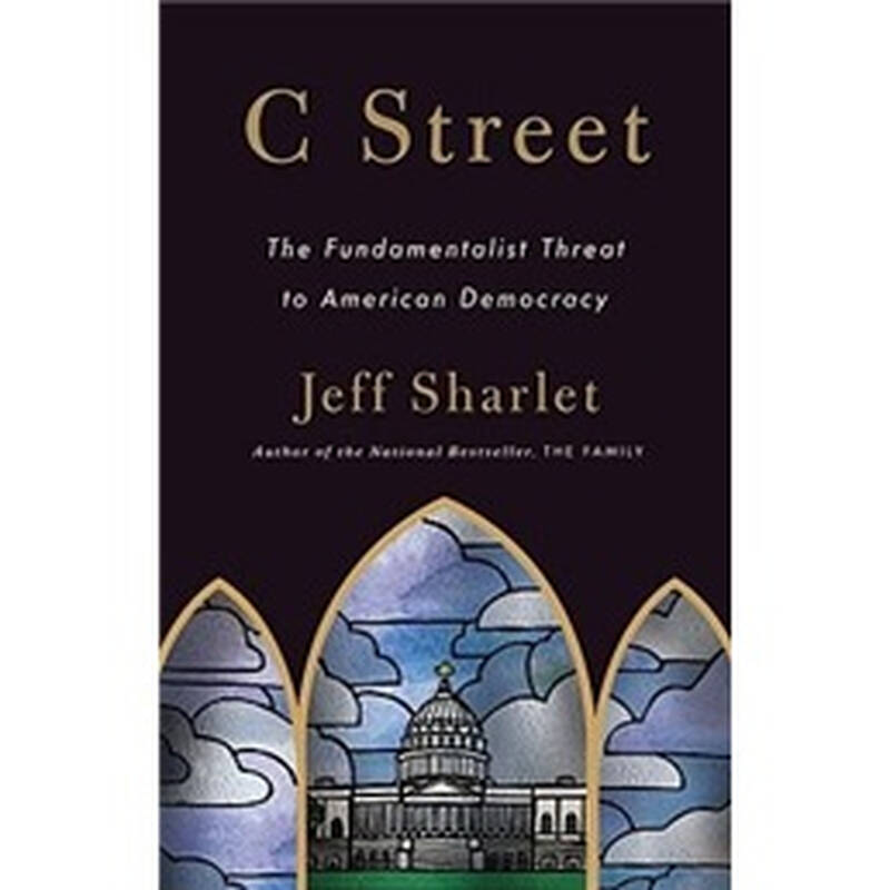 c street: the fundamentalist threat to american democracy
