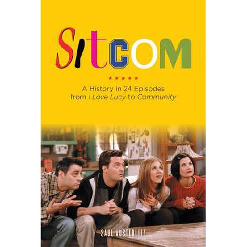 sitcom: a history in 24 episodes from i .