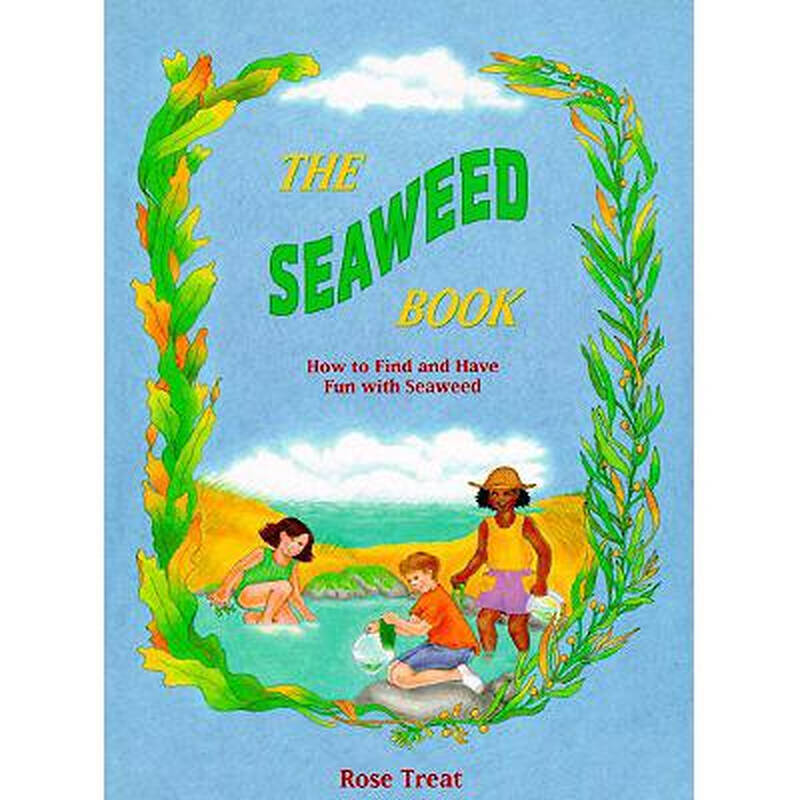 the seaweed book: how to find and have f.