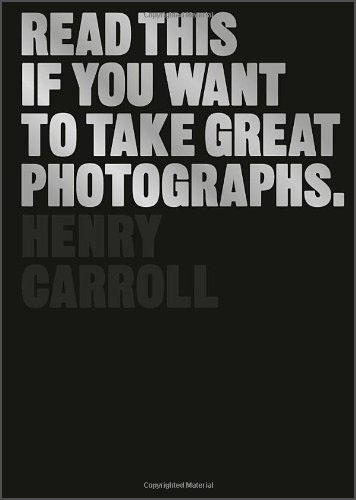 Read This If You Want to Take Great Photographs[如果你想拍出伟大的摄影作品，就读这个] 英文原版